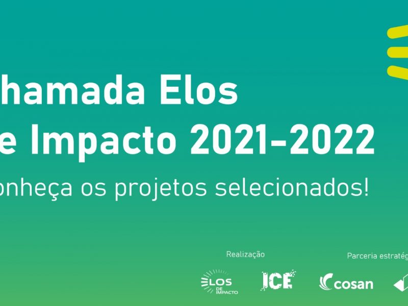 Conheça os projetos selecionados pela Chamada Elos de Impacto 2021-2022